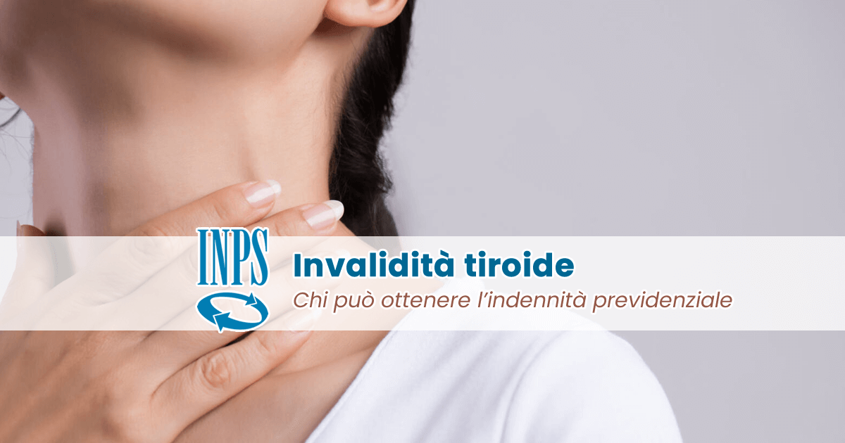 Invalidità Tiroide - Chi può ottenere l'invalidità previdenziale